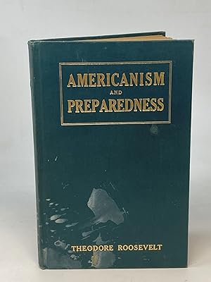 Bild des Verkufers fr AMERICANISM AND PREPAREDNESS : SPEECHES OF THEODORE ROOSEVELT JULY TO NOVEMBER 1916 zum Verkauf von Aardvark Rare Books, ABAA