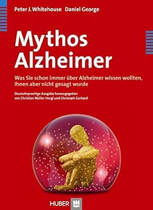 Bild des Verkufers fr Mythos Alzheimer. Was Sie schon immer ber Alzheimer wissen wollten, Ihnen aber nicht gesagt wurde. zum Verkauf von Wissenschaftl. Antiquariat Th. Haker e.K