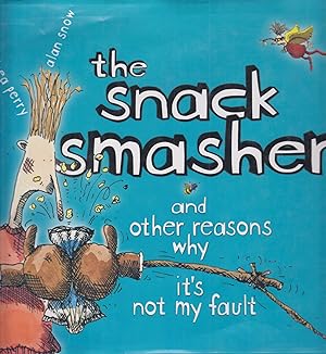 Seller image for The Snack Smasher: And Other Reasons Why it's Not My Fault for sale by Adventures Underground