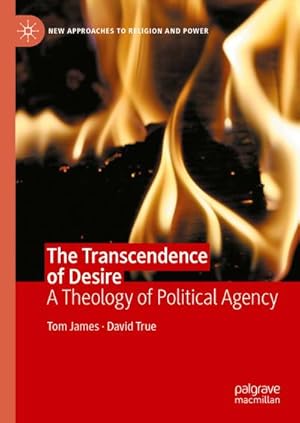 Bild des Verkufers fr The Transcendence of Desire : A Theology of Political Agency zum Verkauf von AHA-BUCH GmbH