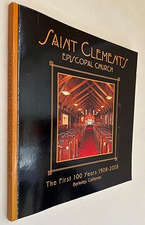 Saint Clement's Episcopal Church: The First 100 Years 1908-2008 Berkeley, California