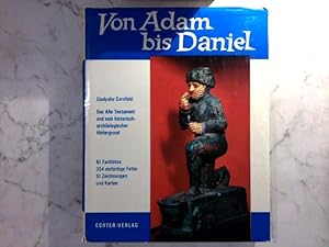 Bild des Verkufers fr Von Adam bis Daniel - Das Alte Testament und sein historisch - archologischer Hintergrund zum Verkauf von ABC Versand e.K.