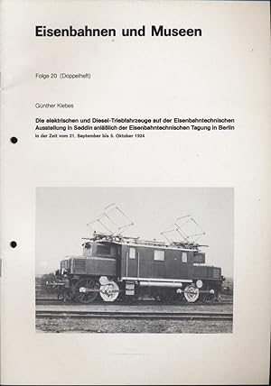 Seller image for Die elektrischen und Diesel-Triebfahrzeuge auf der Eisenbahntechnischen Ausstellung in Seddin anllich der Eisenbahntechnischen Tagung in Berlin in der Zeit vom 21. September bis 5. Oktober 1924. for sale by Versandantiquariat  Rainer Wlfel