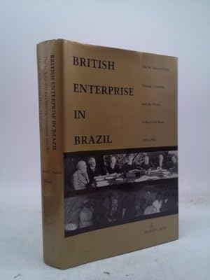 Seller image for A British Enterprise in Brazil: The St. John D'El Rey Mining Company and the Morro Velho Gold Mine, 1830-1960 for sale by ThriftBooksVintage