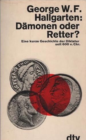 Bild des Verkufers fr Dmonen oder Retter? : Eine kurze Geschichte d. Diktatur seit 600 v. Chr. dtv[-Taschenbcher] ; 376 zum Verkauf von Schrmann und Kiewning GbR