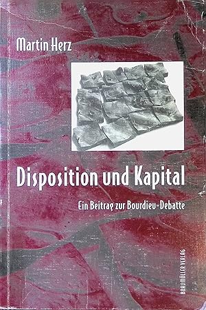 Bild des Verkufers fr Disposition und Kapital : ein Beitrag zur Bourdieu-Debatte. zum Verkauf von books4less (Versandantiquariat Petra Gros GmbH & Co. KG)
