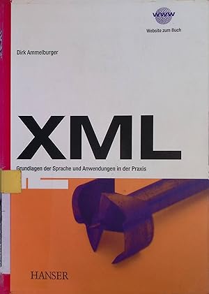 Seller image for XML : Grundlagen der Sprache und Anwendungen in der Praxis. for sale by books4less (Versandantiquariat Petra Gros GmbH & Co. KG)