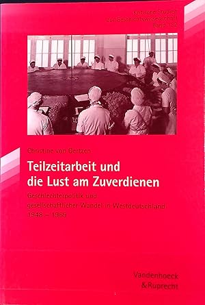 Imagen del vendedor de Teilzeitarbeit und die Lust am Zuverdienen : Geschlechterpolitik und gesellschaftlicher Wandel in Westdeutschland 1948 - 1969. Kritische Studien zur Geschichtswissenschaft ; Bd. 132 a la venta por books4less (Versandantiquariat Petra Gros GmbH & Co. KG)