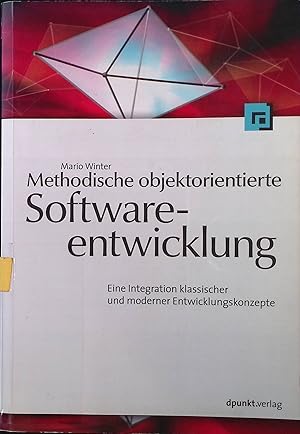 Bild des Verkufers fr Methodische objektorientierte Softwareentwicklung : eine Integration klassischer und moderner Entwicklungskonzepte. zum Verkauf von books4less (Versandantiquariat Petra Gros GmbH & Co. KG)