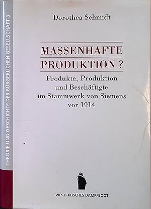 Bild des Verkufers fr Massenhafte Produktion? : Produkte, Produktion und Beschftigte im Stammwerk von Siemens vor 1914. Theorie und Geschichte der brgerlichen Gesellschaft ; Bd. 8 zum Verkauf von books4less (Versandantiquariat Petra Gros GmbH & Co. KG)