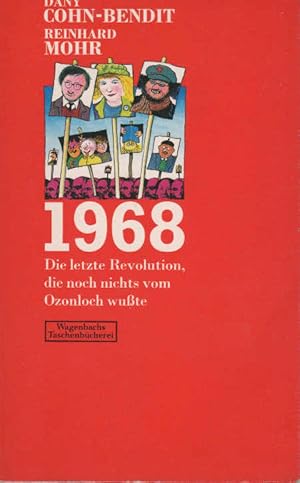 Bild des Verkufers fr [Neunzehnhundertachtundsechzig] ; 1968 : d. letzte Revolution, die noch nichts vom Ozonloch wusste. Reinhard Mohr ; Dany Cohn-Bendit / Wagenbachs Taschenbuch ; 161 zum Verkauf von Schrmann und Kiewning GbR