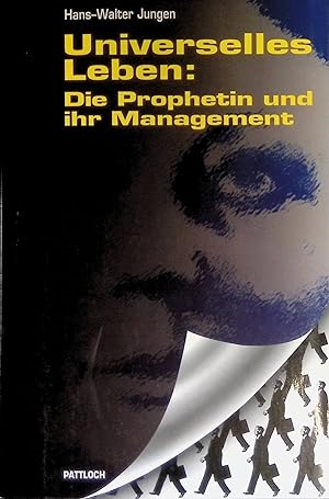 Seller image for Universelles Leben: Die Prophetin und ihr Management. for sale by books4less (Versandantiquariat Petra Gros GmbH & Co. KG)