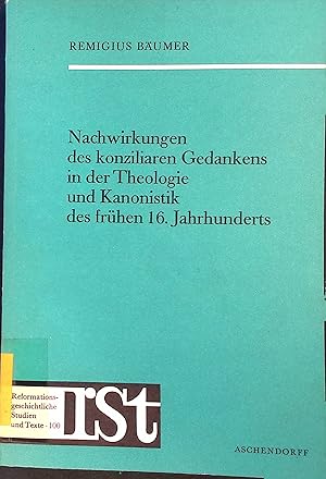 Bild des Verkufers fr Nachwirkungen des konziliaren Gedankens in der Theologie und Kanonistik des frhen 16. Jahrhunderts. Reformationsgeschichtliche Studien und Texte ; H. 100. zum Verkauf von books4less (Versandantiquariat Petra Gros GmbH & Co. KG)