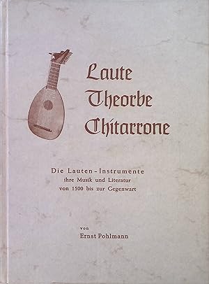 Seller image for Laute, Theorbe, Chitarrone : die Lauten-Instrumente. Ihre Musik u. Literatur von 1500 bis z. Gegenwart. for sale by books4less (Versandantiquariat Petra Gros GmbH & Co. KG)