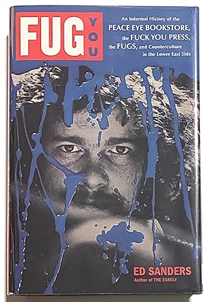 Seller image for Fug You. An Informal History of the Peace Eye Bookstore, the Fuck You Press, the Fugs, and Counterculture in the Lower East Side [first edition, review copy, signed] for sale by Triolet Rare Books, ABAA