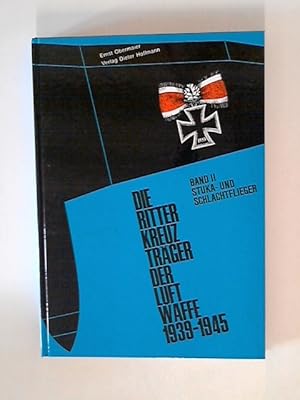 Die Ritterkreuzträger der Luftwaffe 1939-1945. Band 2: Stuka- und Schlachtflieger