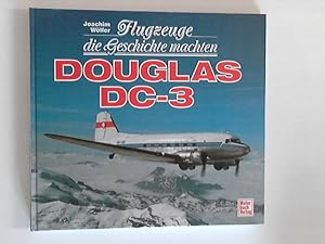 Bild des Verkufers fr Flugzeuge die Geschichte machten, Douglas DC-3 zum Verkauf von ANTIQUARIAT FRDEBUCH Inh.Michael Simon