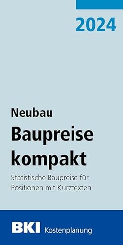 Bild des Verkufers fr BKI Baupreise kompakt Neubau 2024 : Statistische Baupreise fr Positionen mit Kurztexten zum Verkauf von AHA-BUCH GmbH