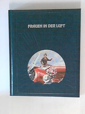 Bild des Verkufers fr Frauen in der Luft: Die Geschichte der Luftfahrt zum Verkauf von ANTIQUARIAT FRDEBUCH Inh.Michael Simon