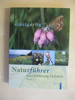 einzigartig - Naturführer durch Schleswig-Holstein Band 3