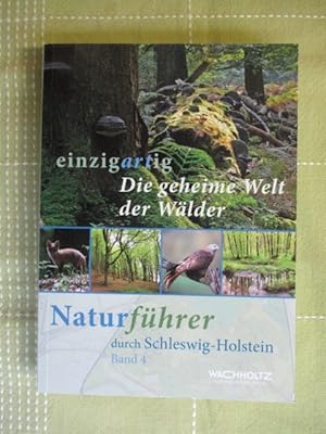 einzigartig - Naturführer durch Schleswig-Holstein Band 4 Die geheime Welt der Wälder