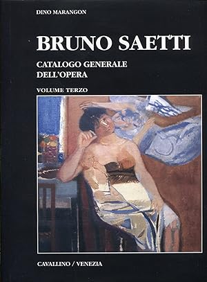 Bild des Verkufers fr Bruno Saetti. Catalogo generale dell'opera. Volume terzo zum Verkauf von Studio Bibliografico Marini