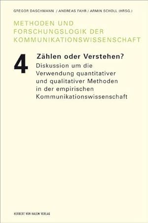 Bild des Verkufers fr Zhlen oder verstehen? Diskussion um die Verwendung quantitativer und qualitativer Methoden in der empirischen Kommunikationswissenschaft. Methoden und Forschungslogik der Kommunikationswissenschaft. Bd. 4. zum Verkauf von Antiquariat Thomas Haker GmbH & Co. KG