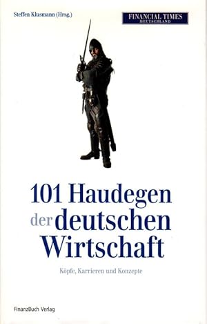 Imagen del vendedor de 101 Haudegen der deutschen Wirtschaft Kpfe, Karrieren und Konzepte a la venta por Flgel & Sohn GmbH