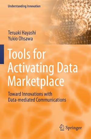 Bild des Verkufers fr Tools for Activating Data Marketplace : Toward Innovations with Data-mediated Communications zum Verkauf von AHA-BUCH GmbH