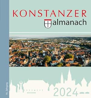 Bild des Verkufers fr Konstanzer Almanach 2024 : Das illustrierte Jahrbuch der Stadt Konstanz, 70. Jahrgang zum Verkauf von Smartbuy