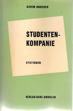 Studentenkompanie; Anderer, Achim: Die bittere Arznei der Zeit; Teil: 2. Stationen