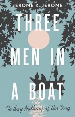Seller image for Three Men in a Boat (To say Nothing of the Dog) for sale by Ruslania