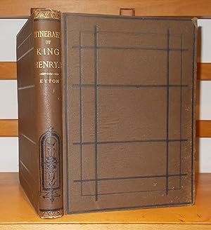 Court, Household, and Itinerary of King Henry II. Instancing Also the Chief Agents and Adversarie...