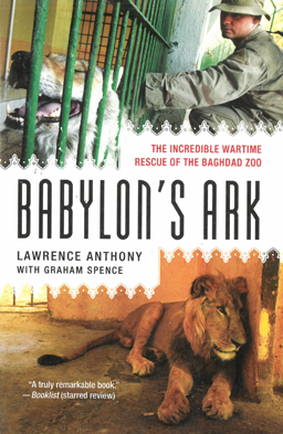 Babylon's Ark. The incredible wartime rescue of the Baghdad zoo.
