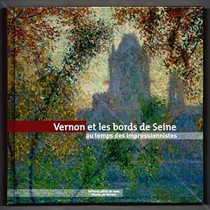 Image du vendeur pour Vernon et les bords de Seine au temps des impressionnistes. mis en vente par Librairie-Galerie Dorbes Tobeart