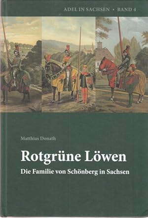 Rotgrüne Löwen. Die Familie von Schönberg in Sachsen.