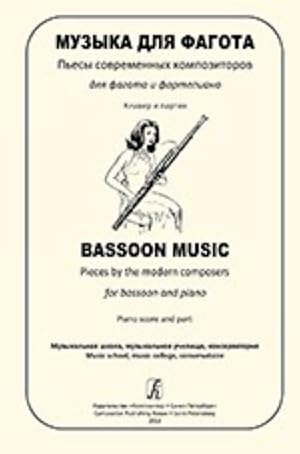 Bassoon Music. Pieces by the modern composers for bassoon and piano. Piano score and part. Music ...