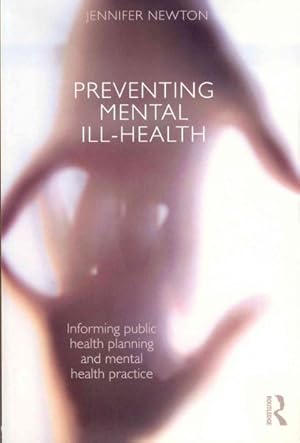 Seller image for Preventing Mental Ill-Health : Informing public health planning and mental health practice for sale by GreatBookPricesUK