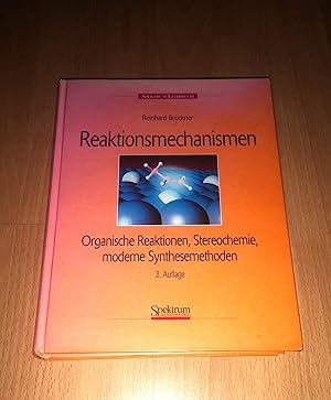 Bild des Verkufers fr Reinhard Brckner, Reaktionsmechanismen - Organische Reaktionen, Stereochemie, moderne Synthesemethoden. zum Verkauf von sonntago DE