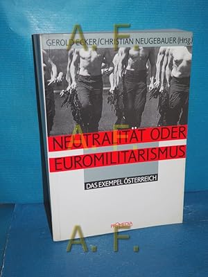 Bild des Verkufers fr Neutralitt oder Euromilitarismus : das Exempel sterreich Gerold Ecker , Christian Neugebauer (Hrsg.) zum Verkauf von Antiquarische Fundgrube e.U.