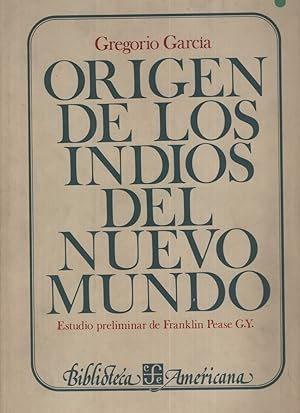 Origen de los indios del nuevo mundo. Estudio preliminar de Franklin Pease G.Y.