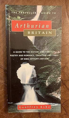 Imagen del vendedor de The Traveller's Guide to Arthurian Britain A Guide to the History and Fantasy, Poetry and Romance, Tradition and Fable of King Arthur's Britain a la venta por Three Geese in Flight Celtic Books