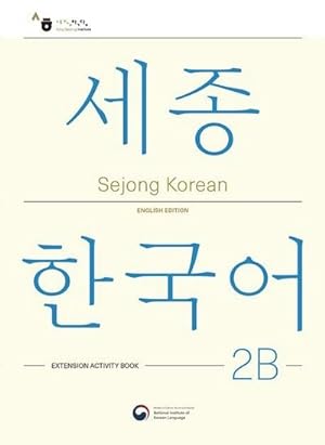 Seller image for Sejong Korean Extension Activity Book 2B - English Edition, m. 1 Audio for sale by BuchWeltWeit Ludwig Meier e.K.