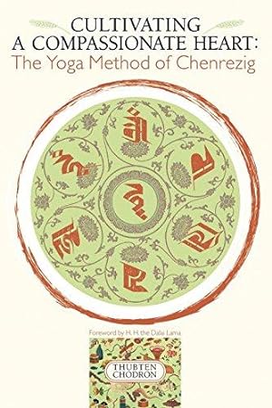 Seller image for Cultivating a Compassionate Heart: Yoga Method of Chenrezig: The Yoga Method of Chenrezig for sale by WeBuyBooks