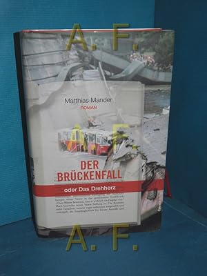Bild des Verkufers fr Der Brckenfall oder das Drehherz : Roman. zum Verkauf von Antiquarische Fundgrube e.U.
