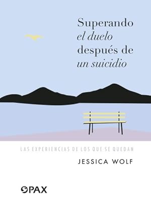 Seller image for Superando el duelo despus de un suicidio : Las Experiencias De Los Que Se Quedan -Language: spanish for sale by GreatBookPrices