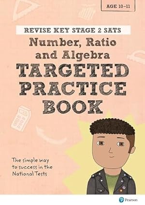 Seller image for Pearson REVISE Key Stage 2 SATs Maths Number, Ratio, Algebra - Targeted Practice for the 2023 and 2024 exams: for home learning and the 2022 and 2023 exams (Revise KS2 Maths) for sale by WeBuyBooks