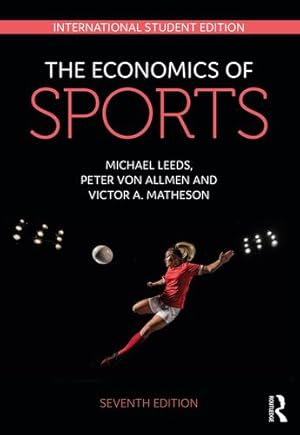 Seller image for The Economics of Sports by Leeds, Michael A, Von Allmen, Peter, Matheson, Victor A [Paperback ] for sale by booksXpress