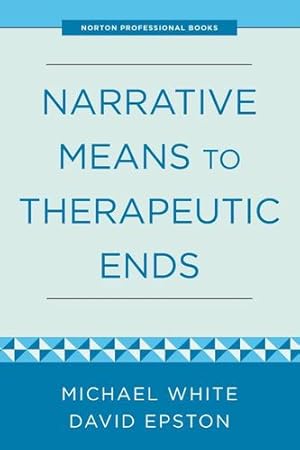 Imagen del vendedor de Narrative Means to Therapeutic Ends by Epston, David, White, Michael [Paperback ] a la venta por booksXpress