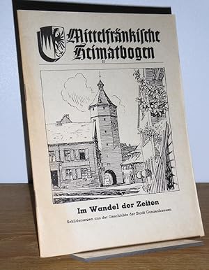 Mittelfränkischer Heimatbogen 31: Im Wandel der Zeiten. Schilderungen aus der Geschichte von Gunz...